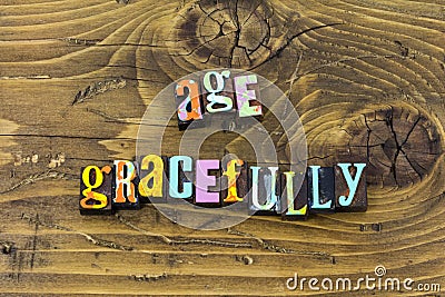 Age gracefully life grace wisdom aging support respect senior citizen Stock Photo