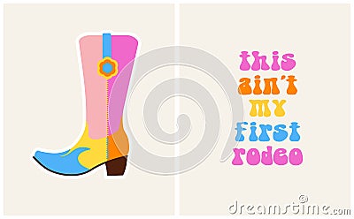 This Ain't My First Rodeo, Funny Girly Vector Poster for Cowgirls. Vector Illustration