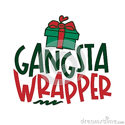 Grangsta Wrapper - Calligraphy phrase for Christmas. Vector Illustration