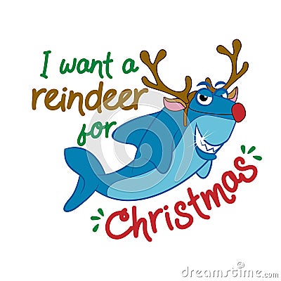 I want a reindeer for Christmas - T-Shirts, Hoodie, Tank, gifts. Vector Illustration