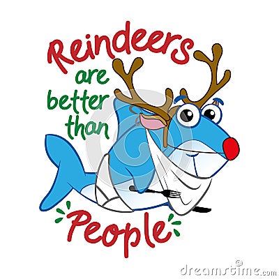 Reindeers are better than people. - T-Shirts, Hoodie, Tank, gifts. Vector Illustration