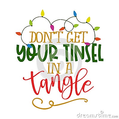 Don`t get your tinsel in a tangle Vector Illustration