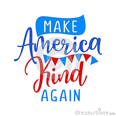 Make America Kind again - Independence Day Vector Illustration