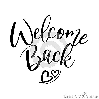 Welcome Back! - handwritten lettering. Hand drawn typography. Vector Illustration