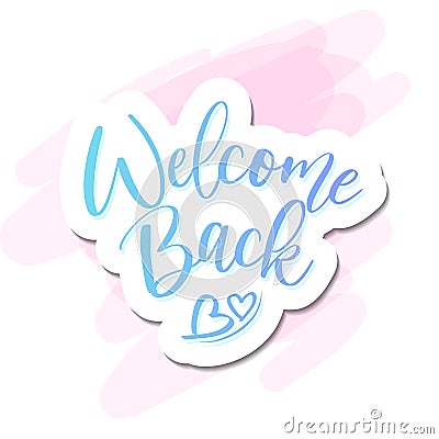 Welcome Back - handwritten colorful lettering. Vector Illustration