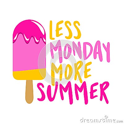 Less Monday more summer Vector Illustration