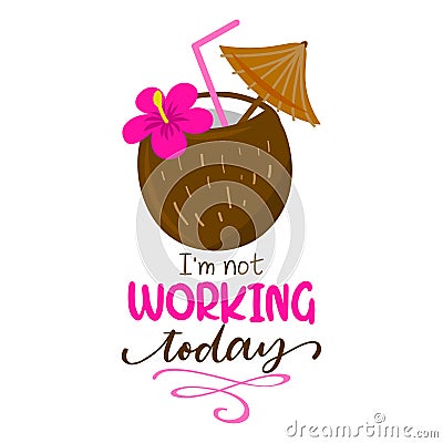 I am not working today Vector Illustration