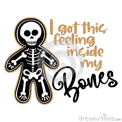 I got this feeling inside my Bones Vector Illustration