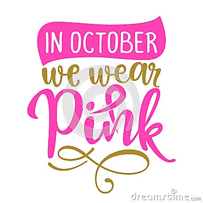 In October we wear Pink Breast Cancer Vector Illustration