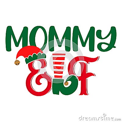 Mommy Elf - phrase for Christmas Mother clothes or ugly sweaters Vector Illustration