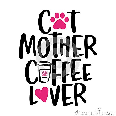 Cat mother coffee lover - words with cat footprint Vector Illustration