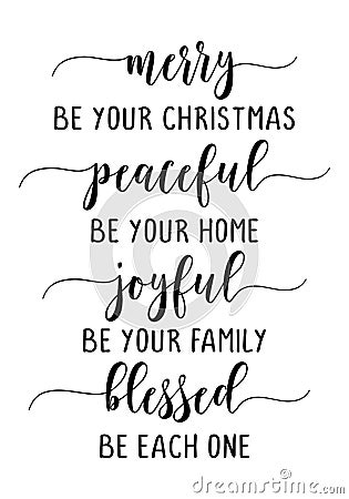 Merry Be Your Christmas, Peaceful Be Your Home, Joyful Be Your Family, Blessed Be Each One Vector Illustration