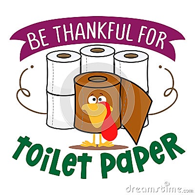 Be thankful for toilet paper - Happy Thanksgiving 2020. Vector Illustration