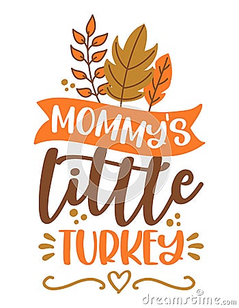 Mommy` little turkey - Baby clothes calligraphy label. Vector Illustration