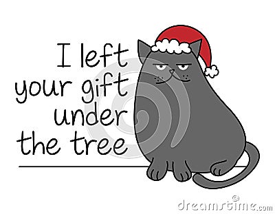 I left your gift under the tree - Cute gray cat in the Christmas Hat Vector Illustration