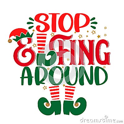 Stop Elfing Around selfing around pun - phrase for Christmas clothes or ugly sweaters. Vector Illustration