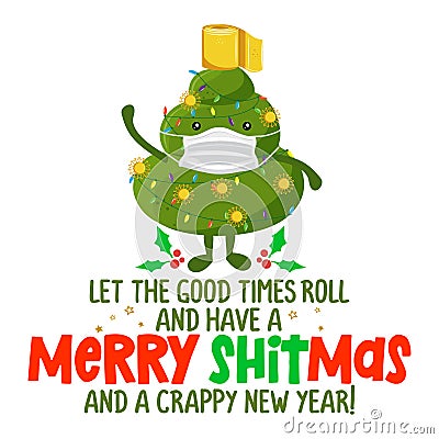 Merry ShitMas and Crappy New Year - Cute smiling happy poop in Christmas tree costume Vector Illustration