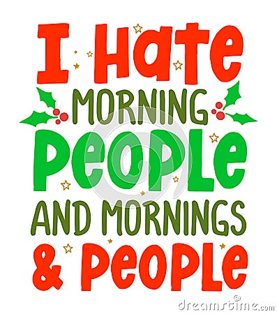 I Hate Morning People and Mornings and People Vector Illustration