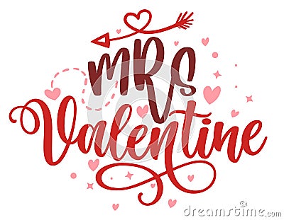 Mrs Valentine - Calligraphy phrase for Valentine`s day. Vector Illustration