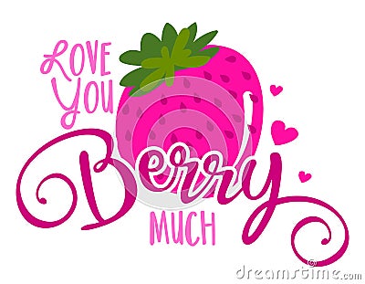 I love you berry much I love you very much - Cute strawberry fruit in love Vector Illustration