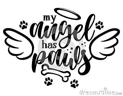 My angel has paws - Hand drawn positive memory phrase. Modern brush calligraphy Vector Illustration