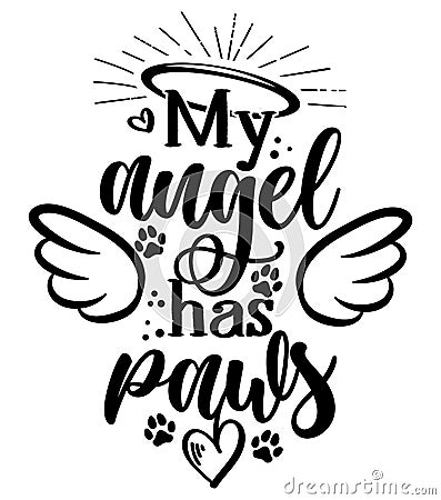 My angel has paws - Hand drawn positive memory phrase. Vector Illustration