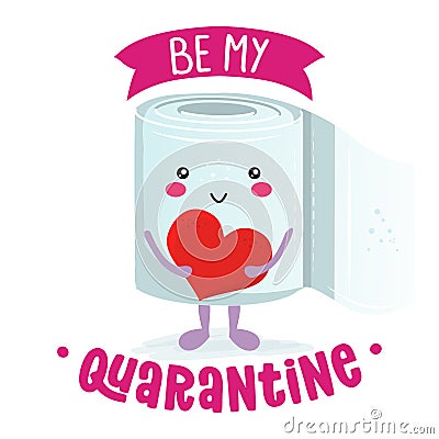 Be my Quarantine be my Valentine? pun - Toilett paper guote. Vector Illustration