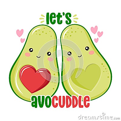 Let`s Avo Cuddle - Cute hand drawn avocado couple illustration kawaii style Vector Illustration