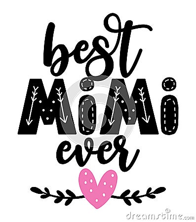 Best Mimi ever - Happy Mothers Day lettering. Vector Illustration