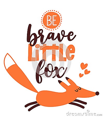 Be brave little fox - Hand drawn vector illustration with cute fox. Vector Illustration