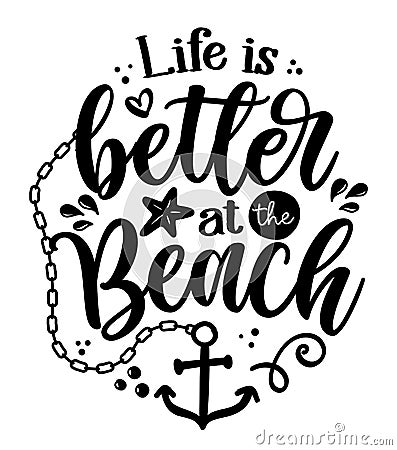 Life is better at the Beach - Inspirational quote about summer. Funny typography with anchor and starfish. Vector Illustration