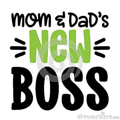Mom and Dad`s new boss - Scandinavian style illustration text for clothes. Vector Illustration