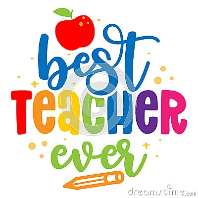 Best Teacher Ever - black typography design. Vector Illustration