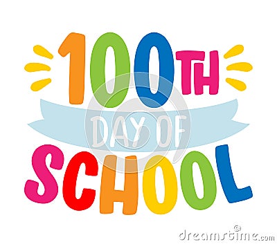 100th day of school - Good for clothes, gift sets, photos or motivation posters Vector Illustration