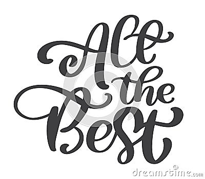 All the best text vector calligraphy lettering positive quote, design for posters, flyers, t-shirts, cards, invitations Vector Illustration