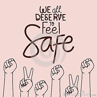 We all deserve to feel safe text with arms vector design Vector Illustration