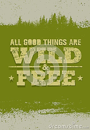 All Green Things Are Wild And Free. Creative Vector Eco Green Design Element. Wild And Free Concept Vector Illustration