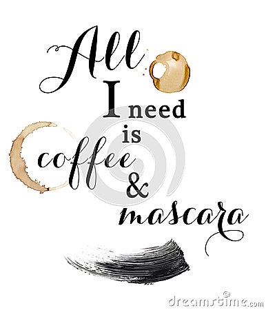 All I need is Coffe and Mascara - Fun Quote - Quotation Cartoon Illustration