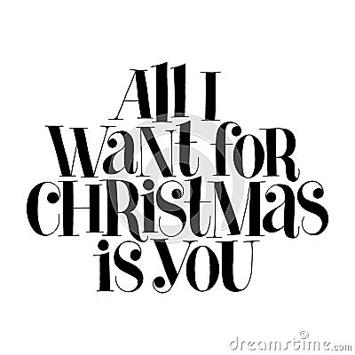 All I want for Christmas is you hand lettering Vector Illustration