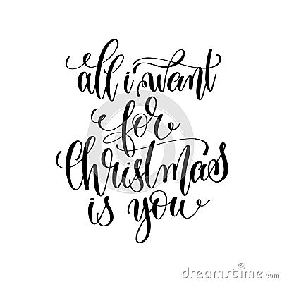 All i want for christmas is you - hand lettering positive Vector Illustration