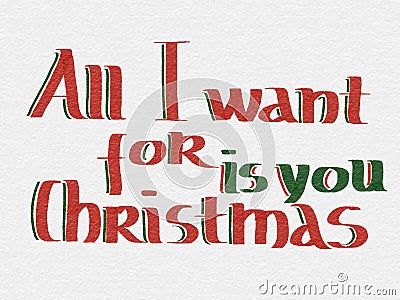 All I want for Christmas is you lettering Stock Photo