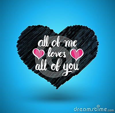 All of me loves all of you. Heart with modern calligraphy brush lettering. Vector Illustration