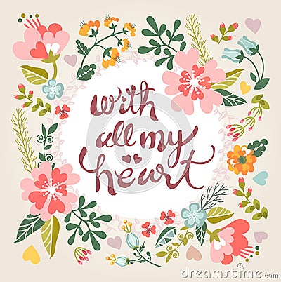 With all my heart. Stylish floral card in bright summer colors. Vector Illustration