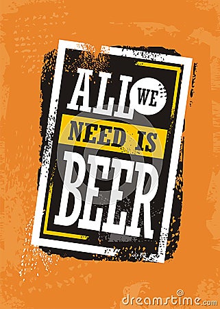 All we need is beer Vector Illustration