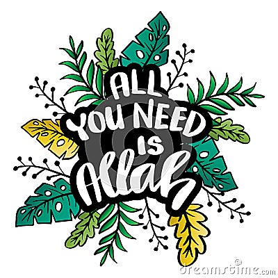 All you need is Allah. Muslim quote. Vector Illustration