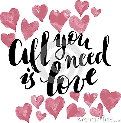 All you need is love. Calligraphy postcard or poster graphic design lettering element. Hand written calligraphy style po Vector Illustration
