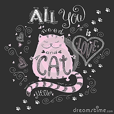 All you need is love and cat, funny hand drawn lettering Vector Illustration