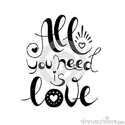 All you need is love. Hand drawn typography poster for valentine's day. Cartoon Illustration