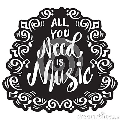 All you need is music hand lettering. Vector Illustration