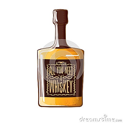 All you need is whiskey vector concept illustration. vector funky whiskey or bourbon bottle isolated on white and funny Vector Illustration